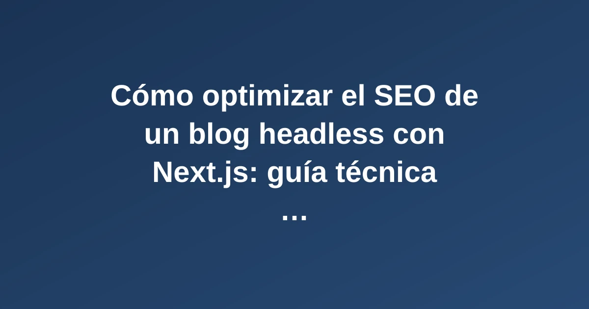 Laptop con código de Next.js y estructura de blog headless optimizado para SEO, composición editorial profesional