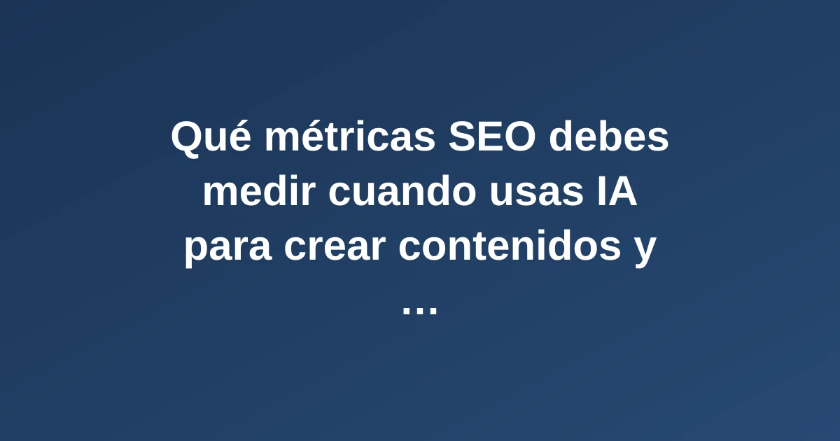 Métricas SEO en pantalla de ordenador portátil junto a elementos de análisis de datos e inteligencia artificial